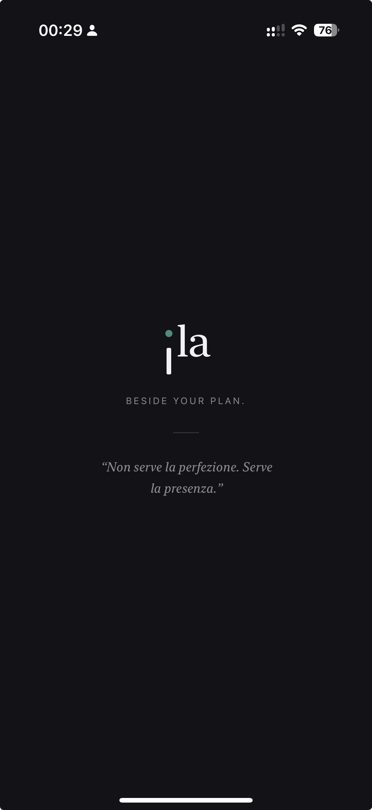 Schermata di apertura di ILA: “Non serve la perfezione. Serve la presenza.”